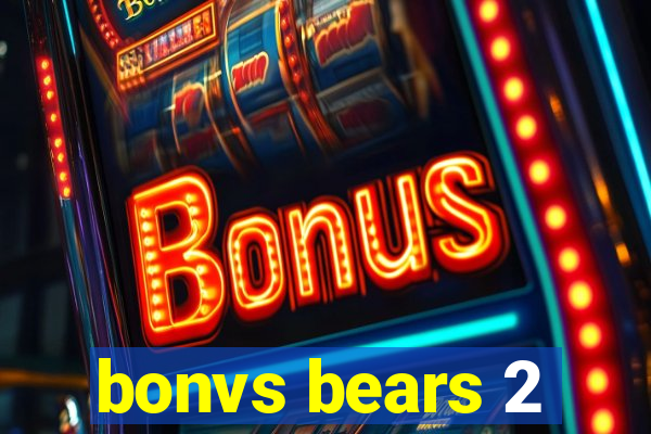 bonvs bears 2